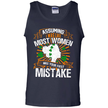 Assuming I Was Like Most Women Was Your First Mistake Saint Patrick_s Day Navy