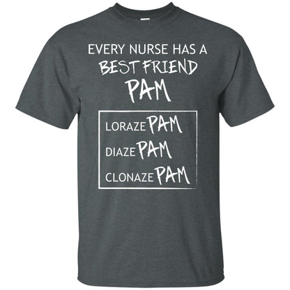 Every Nurse Has A Best Friend Pam Nursing Shirt Dark Heather