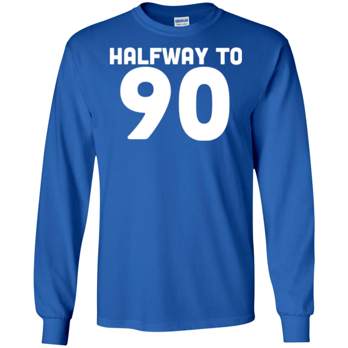Funny 45th Birthday Funny T-shirt Halfway To 90 Royal