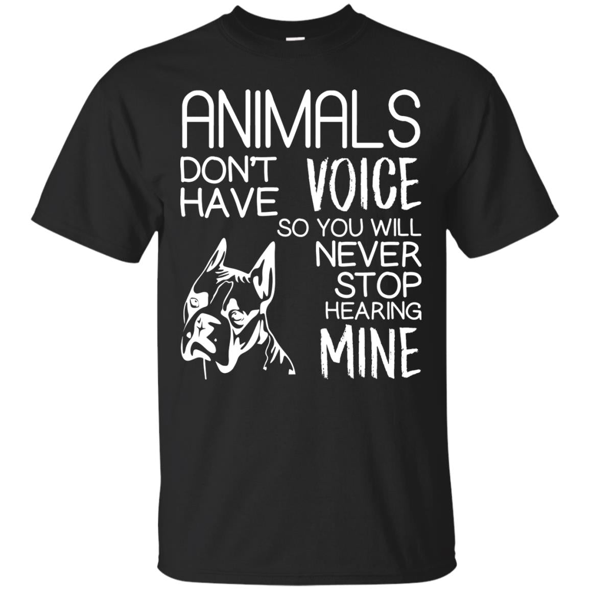Animals Don't Have A Voice Dog Lover T-shirt Black
