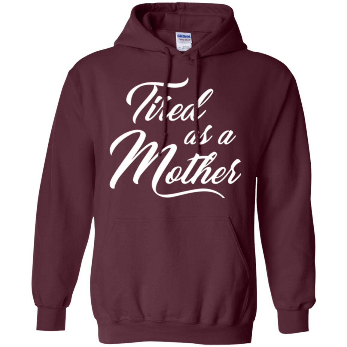 Mommy T-shirt Tired As A Mother Maroon