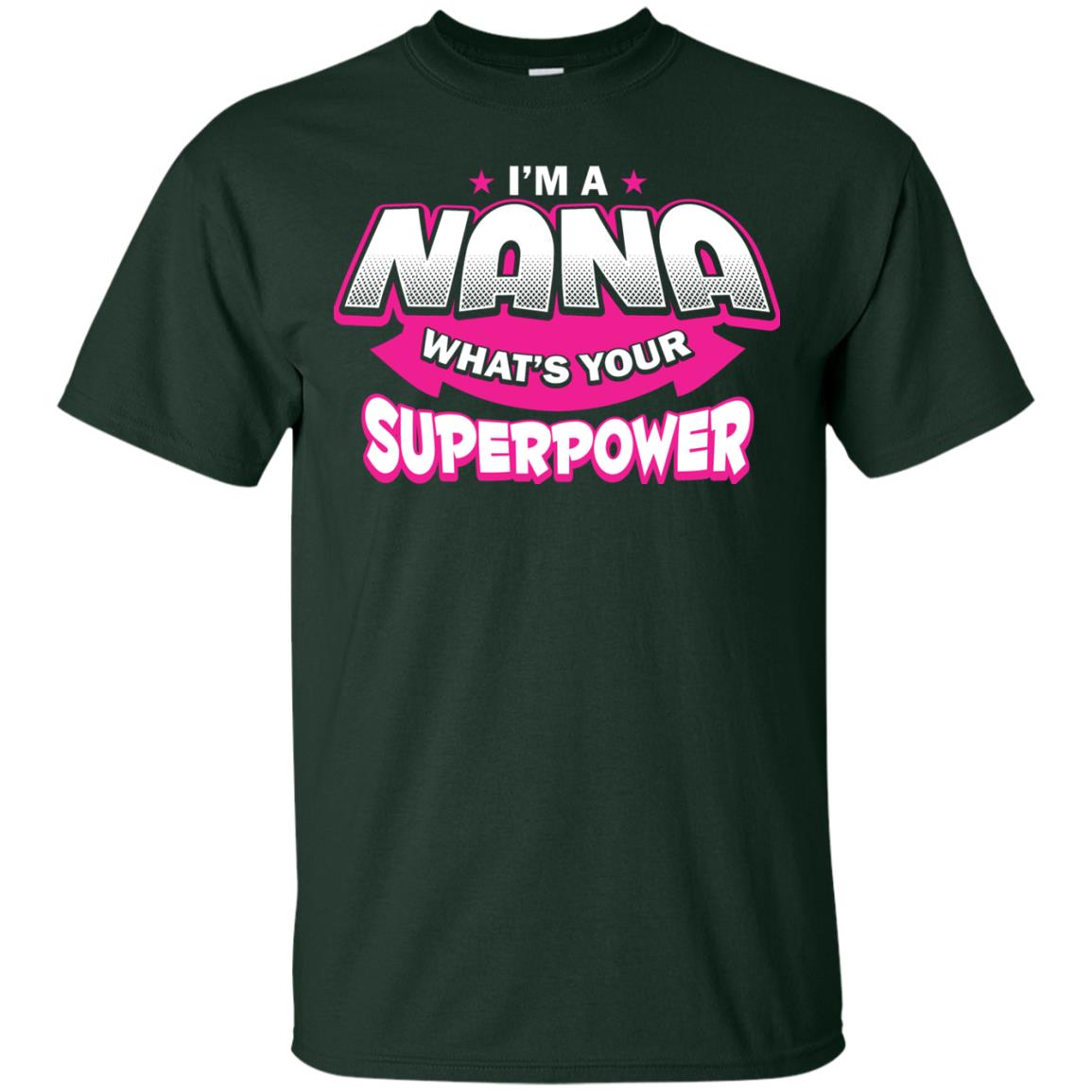 Nana T-shirt I'm A Nana What's Your Superpower Forest