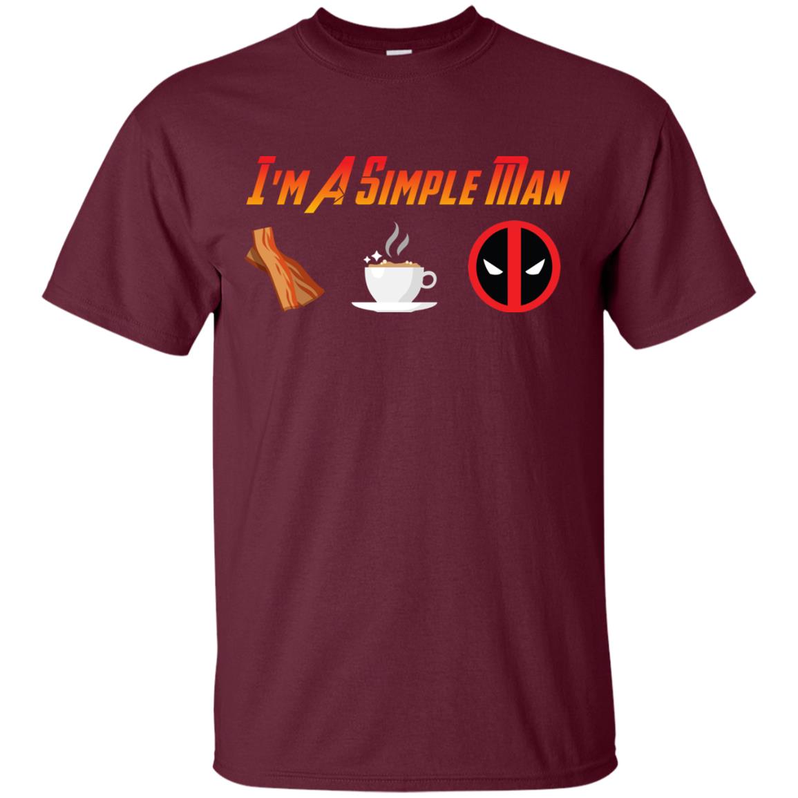 I_m A Simple Man Bacon Coffee And Deadpool Shirt For Man Maroon