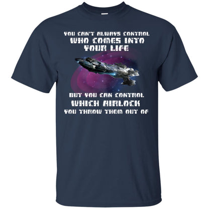 You Can't Always Control Who Comes Into Your Life But You Can Control Which Airlock You Throw Them Out Of Shirt Navy