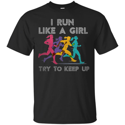Runner T-shirt I Run Like A Girl Try To Keep Up Black