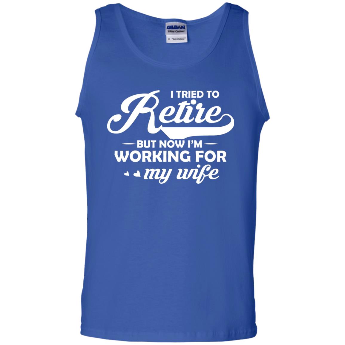 I Tried To Retire But Now I_m Working For My Wife Shirt Royal