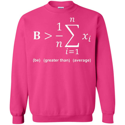 Be Greater Than Average Funny Math Quote T-shirt Heliconia
