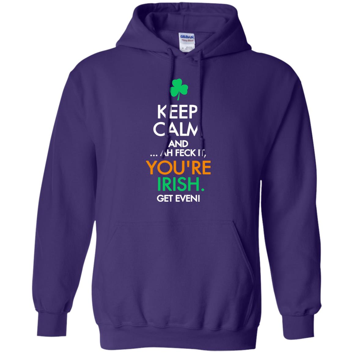 Keep Calm And Ah Feck It, You_re Irish Get Even Saint Patrick_s Day Shirt Purple