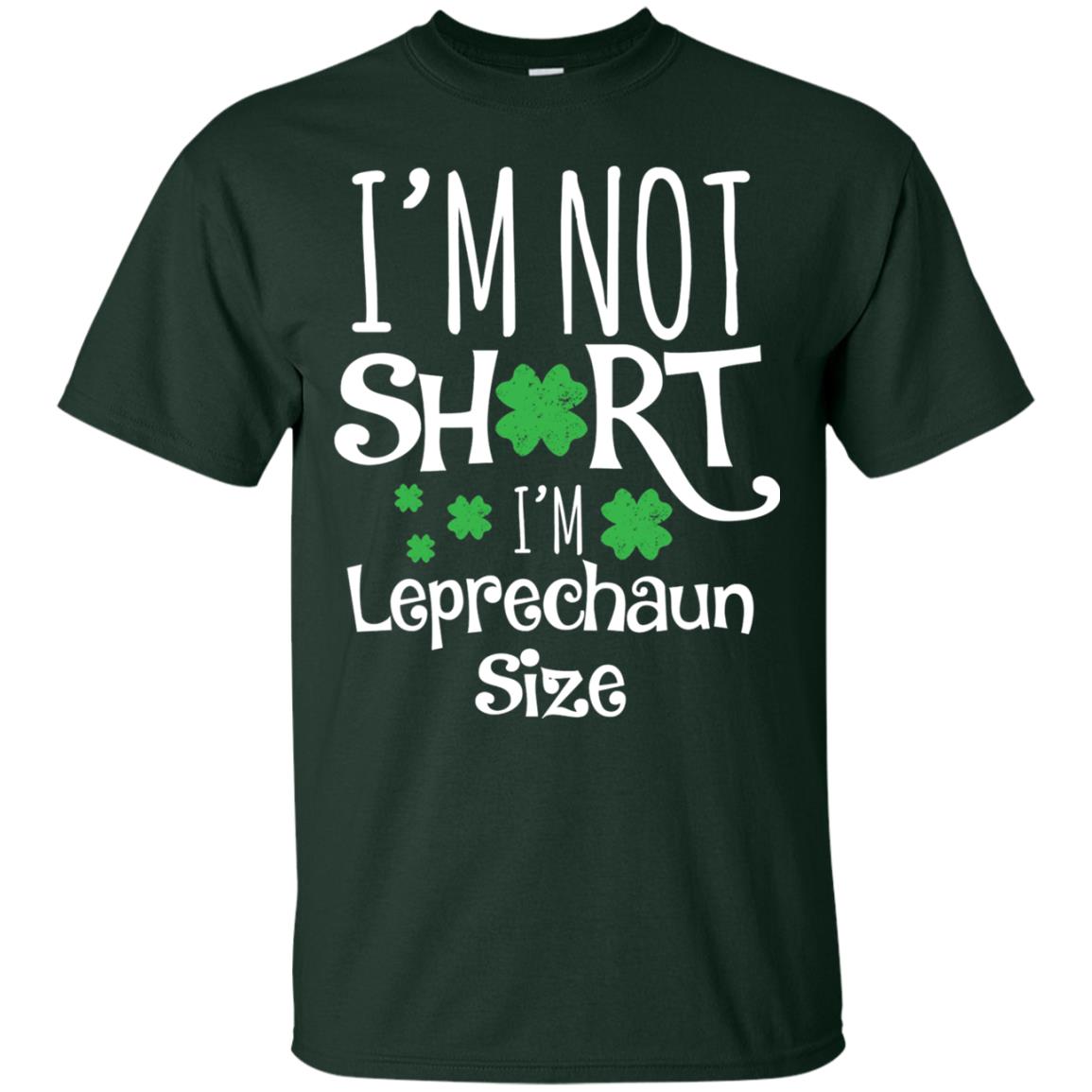 I_m Not Short I_m Leprecaun Size St Patricks Day Shirt For Funny Leprechaun Size Forest