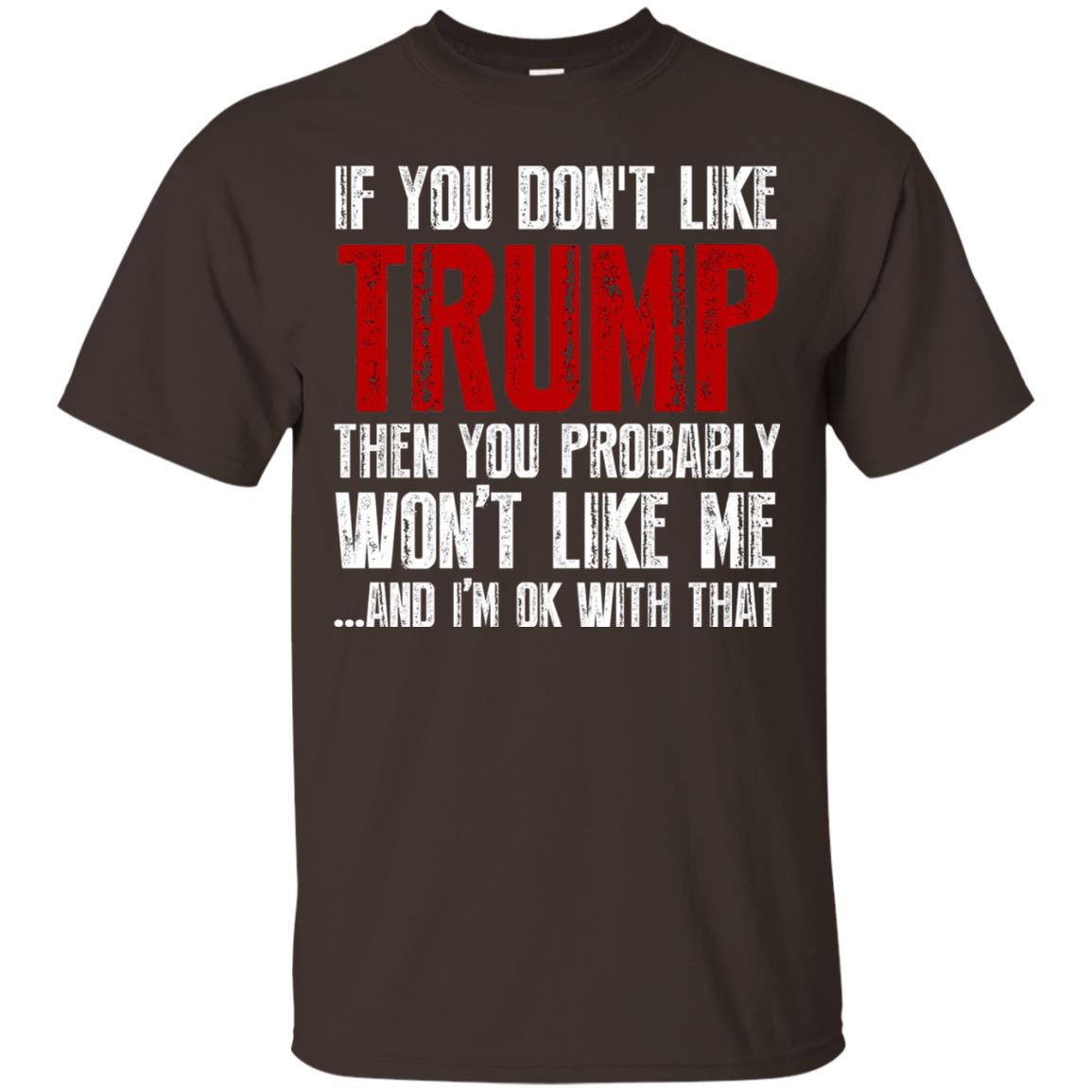 If You Don_t Like Trump Anti Trump T-shirt Dark Chocolate