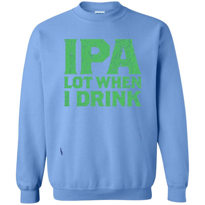 Ipa Lot When I Drink Funny Beer Love St Patrick_s Day T-shirt Carolina Blue