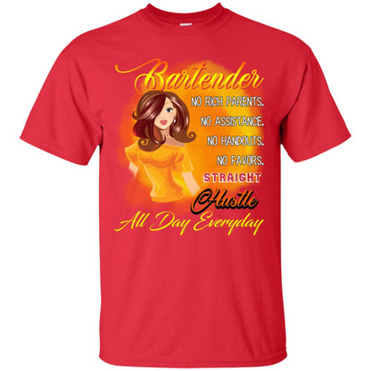 Bartender No Rich Parents No Assistance No Handouts No Favors Straight Hustle All Day Everyday Red