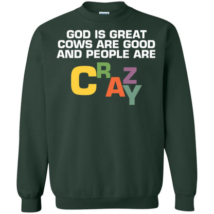 Cow Lover T-shirt God Is Great Cows Are Good And People Are Crazy Forest Green
