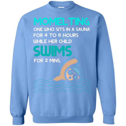 Momelting One Who Sits In A Sauna For 4 To 6 Hours While Her Child Swims For 2 Mins Shirt Carolina Blue