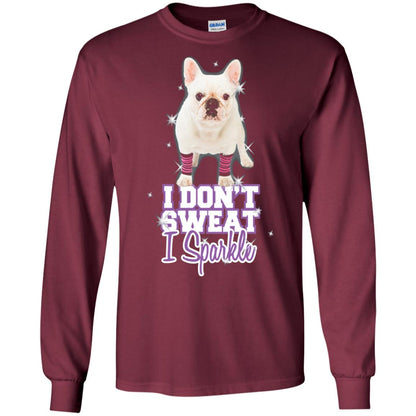 I Don_t Sweat I Sparkle French Bulldog T-shirt Maroon