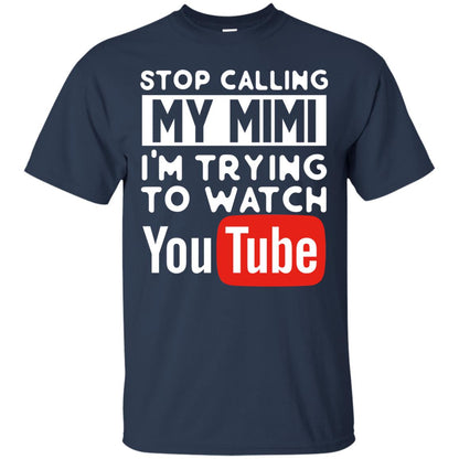 Stop Calling My Mimi I_m Trying To Watch Youtube Shirt Navy