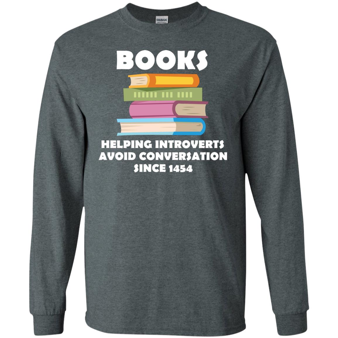 Books Helping Introverts Avoid Conversation Since 1454 Shirt Dark Heather