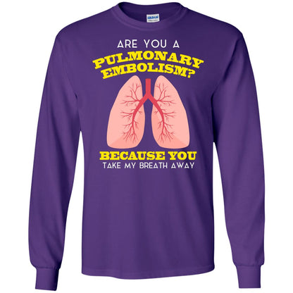 Are You A Pulmonary Embolism Funny Saying Shirt For Nurse Purple