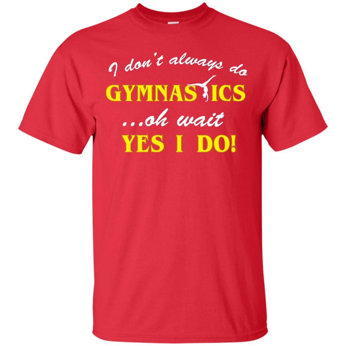 I Don_t Always Do Gymnastics Oh Wait Yes I Do Gymnasts Lover T-shirt Red