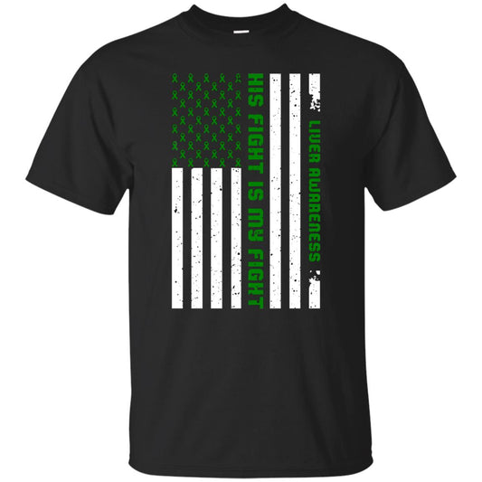 Liver Awareness His Fight Is My Fight Emerald Ribbon Stars Flag Of Usa Shirt Black