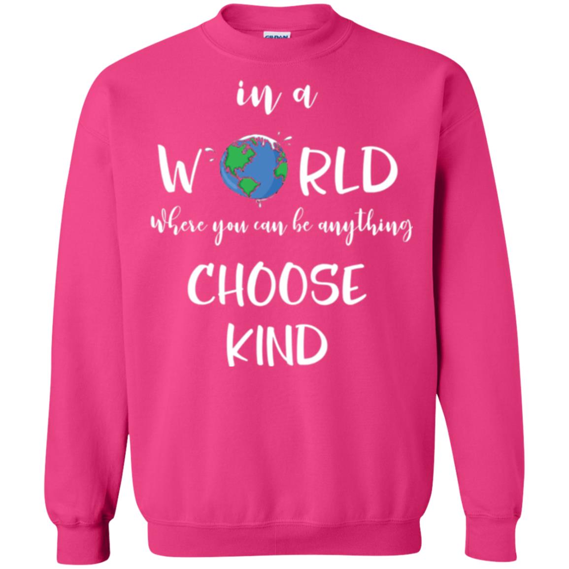 Choose Kind T-shirt In A World Where You Can Be Anything Choose Kind Heliconia