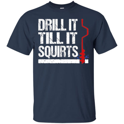 Ice Fishing T-shirt Drill It Till It Squirts Navy