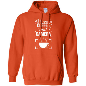 All I Need Is Coffee And Camera ShirtG185 Gildan Pullover Hoodie 8 oz.