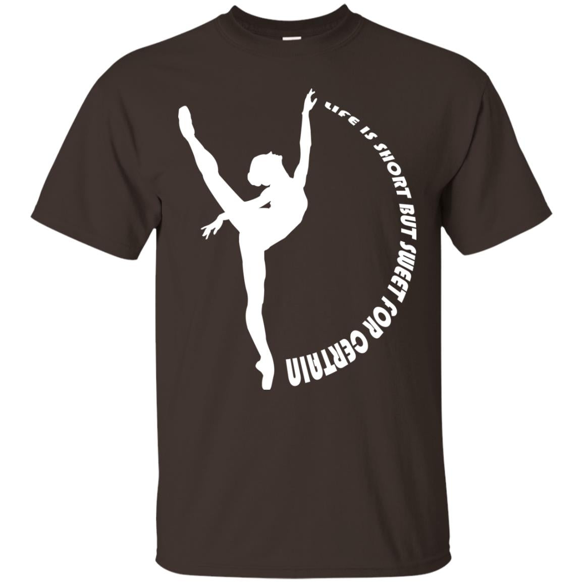 Life Is Short But Sweet For Certain Gymnast Lover T-shirt Dark Chocolate