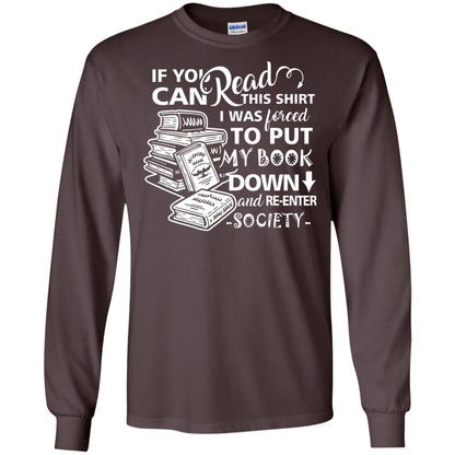Book Lover T-shirt If You Can Read This Shirt I Was Forced To Put My Book Down And Re-enter Society Dark Chocolate