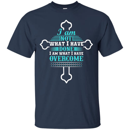 I Am Not What I Have Done I Am What I Have Overcome Christian T-shirt Navy