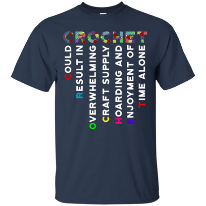 Crochet Could Result In Overwhelming Craft Supply Hoarding And Enjoyment O Time Alone Shirt Navy