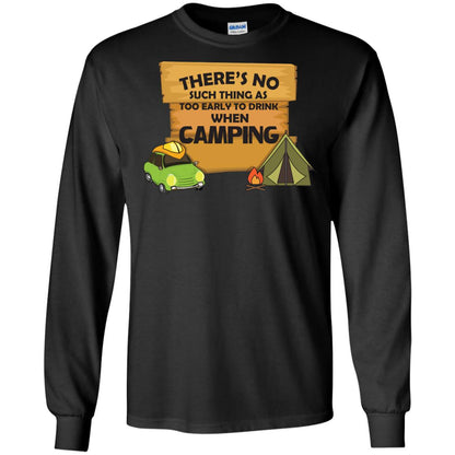 There_s No Such Thing As Too Early To Drink When Camping Camper Shirt Black