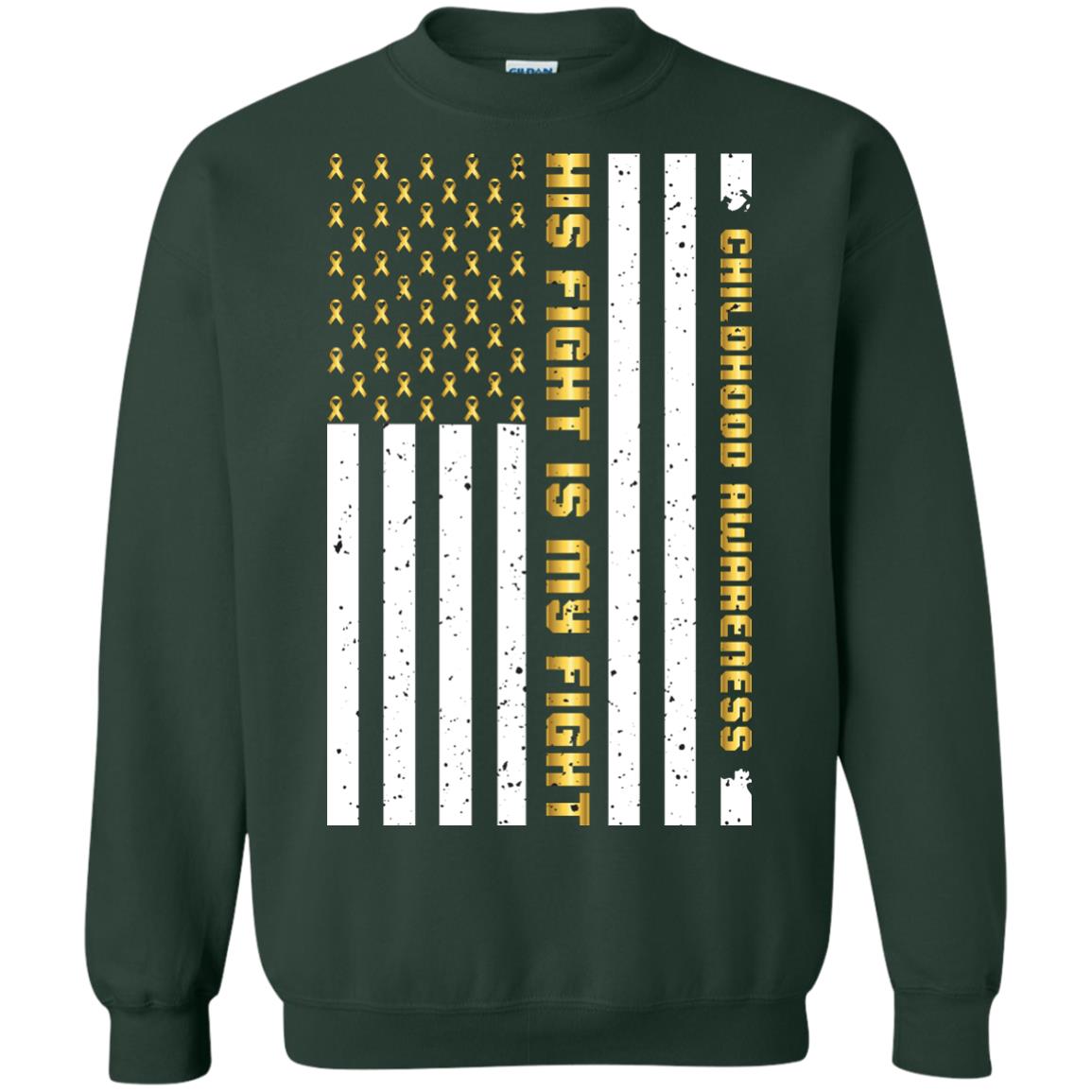 Childhood Awareness His Fight Is My Fight Gold Ribbon Stars Flag Of Usa Shirt Forest Green