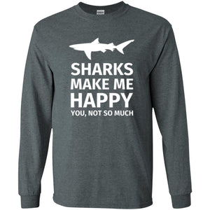 Shark Lover T-shirt Sharks Make Me Happy You Not So Much