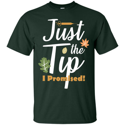 Just The Tip I Promised Shirt Forest