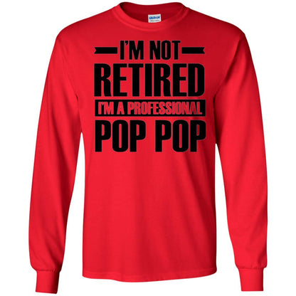 Daddy T-shirt I'm Not Retired I'm A Professional Pop Pop Red