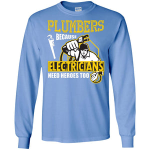 Plumber Because Electricians Need Heroes Too T-shirt