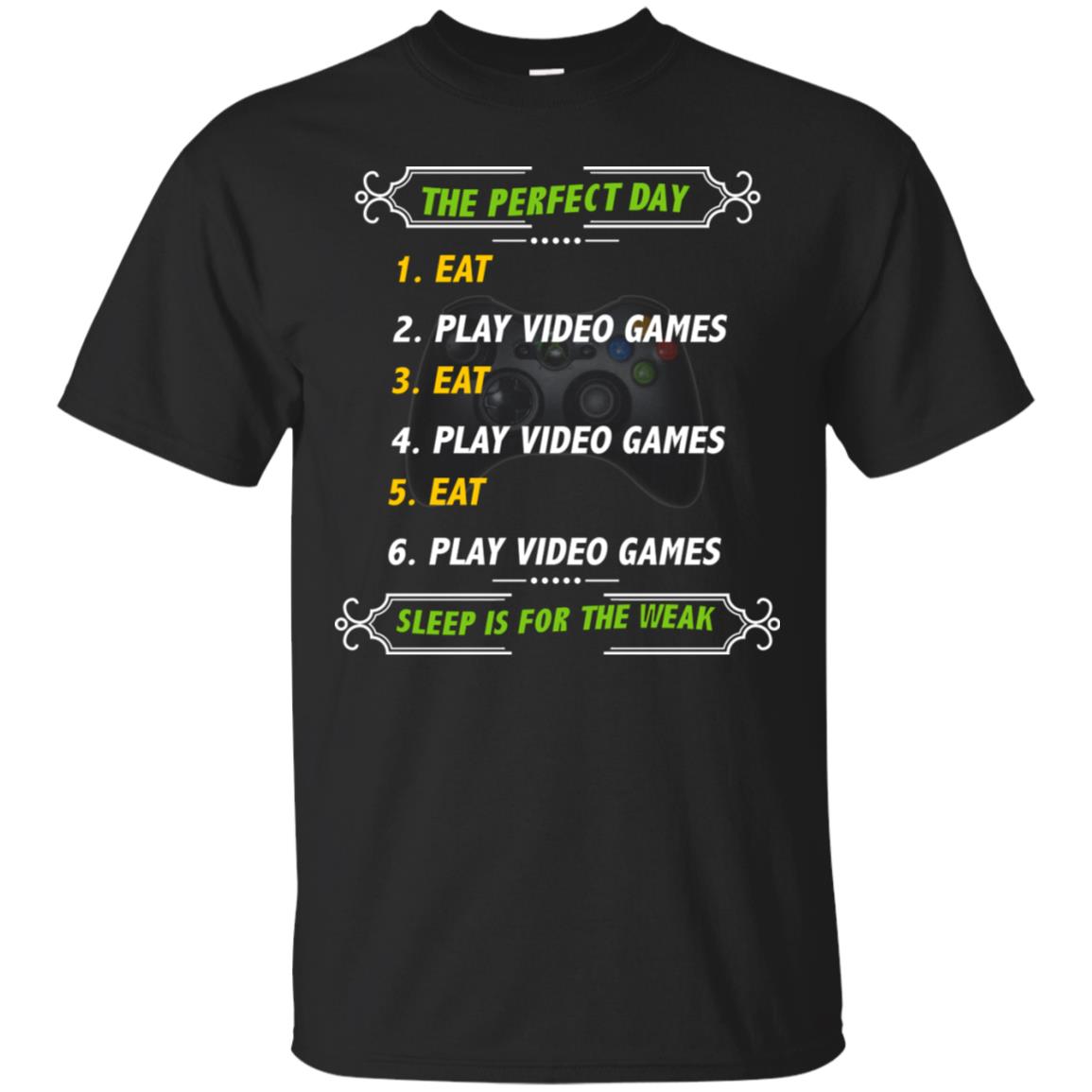 The Perfect Day Eat Play Video Games Sleep For The Weak Gaming Gift Shirt Black