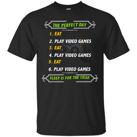 The Perfect Day Eat Play Video Games Sleep For The Weak Gaming Gift Shirt Black