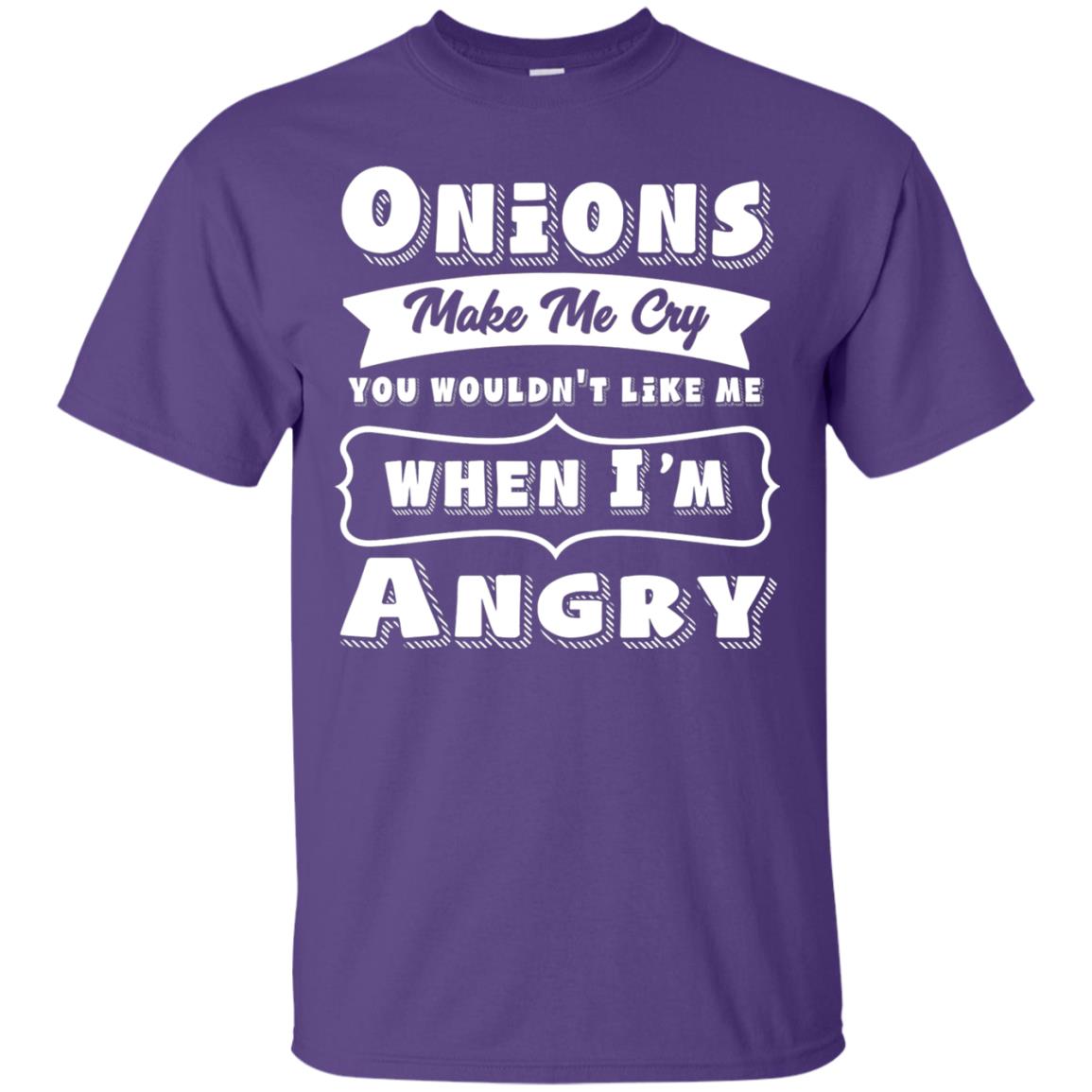 Onions Make Me Cry You Wouldnt Like Me When Im Angry Shirt Purple
