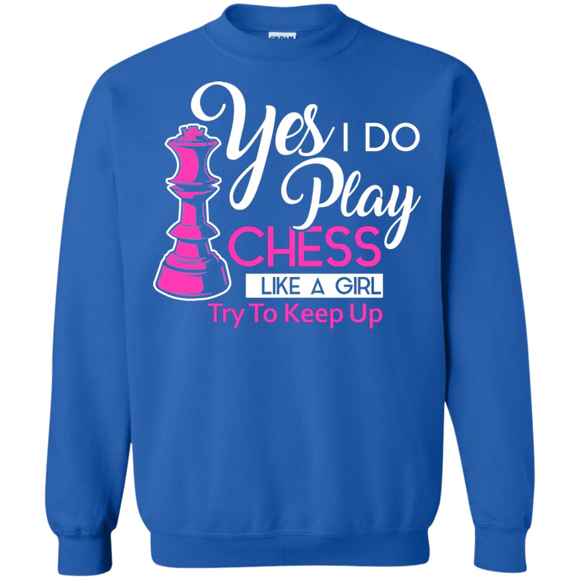 Yes I Do Play Chess Like A Girl Try To Keep Up Chess Gift Shirt For Girls Royal