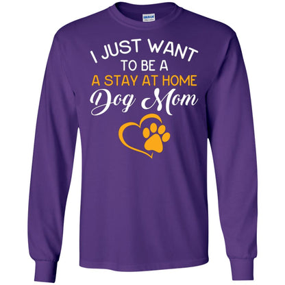 Dog Mom T-shirt I Just Want To Be A Stay At Home Dog Mom Purple
