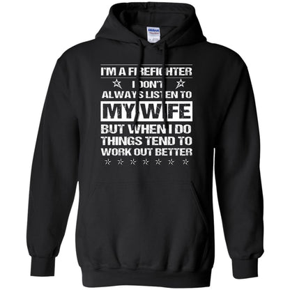 Im A Firefighter I Dont Always Listen To My Wife Shirt Black