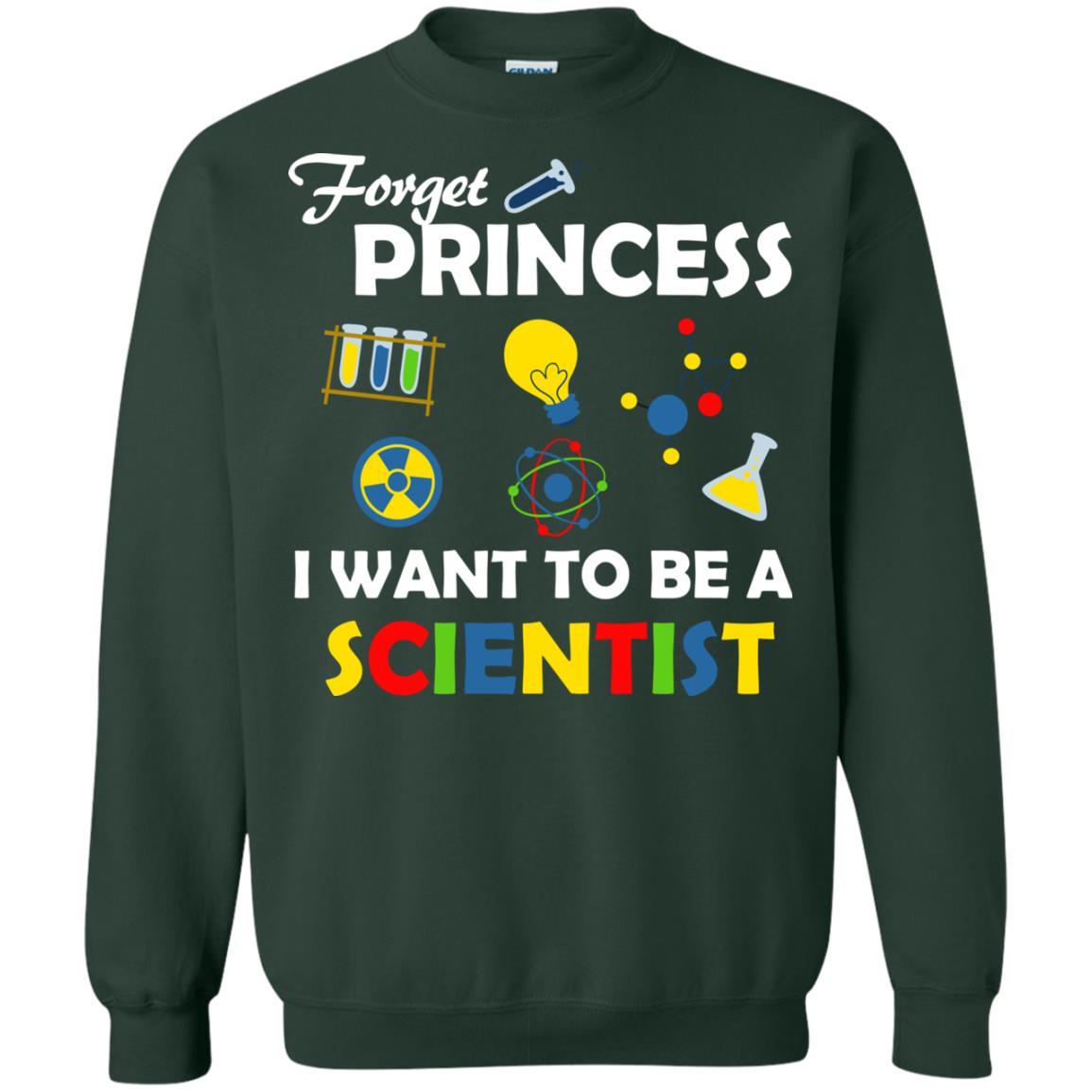 Forget Princess I Want To Be A Scientist Forest Green