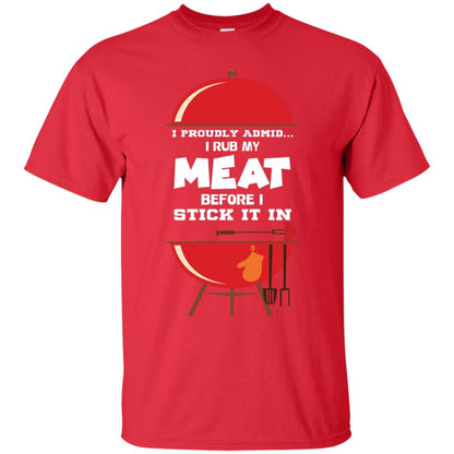 I Proudly Admin I Rub My Meat Before I Stick It In Bbq Shirt Red