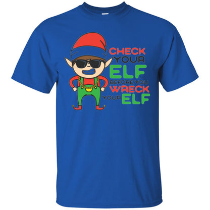 Christmas T-shirt Check Your Elf Before You Wreck Your Elf Royal