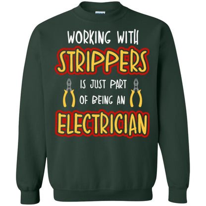Electrician T-shirt Working With Strippers Is Just Part Of Being Forest Green