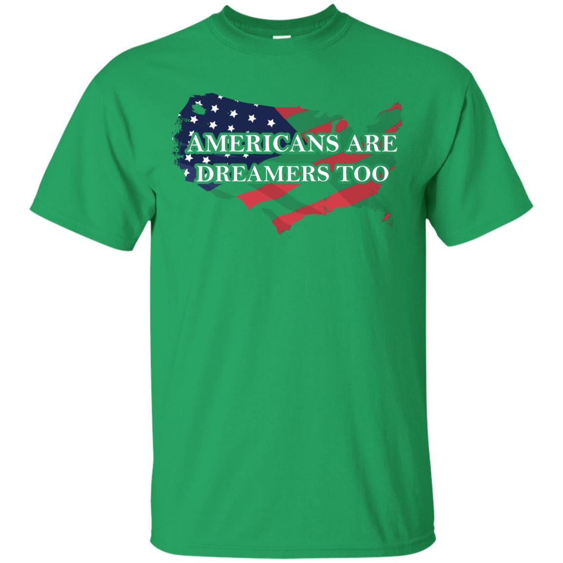 Americans Are Dreamers Too T-shirt Irish Green