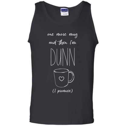 One More Mug And Then I_m Dunn T-shirt Funny Promises Black