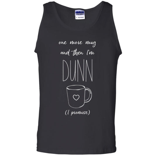 One More Mug And Then I_m Dunn T-shirt Funny Promises Black